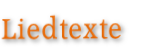 Liedtexte 	